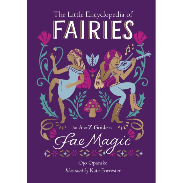 The Little Encyclopedia of Fairies : An A-to-Z Guide to Fae Magic