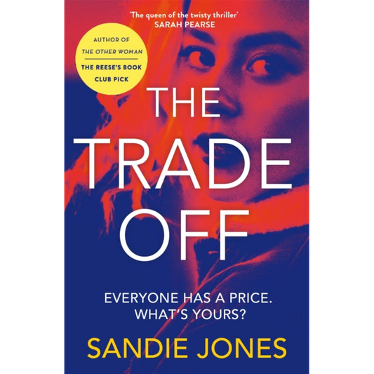 The Trade Off : A thrilling journey into the grittiness of tabloid journalism from the author of the Reese Witherspoon Book Club pick The Other Woman