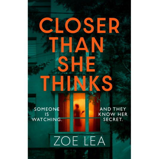 Closer Than She Thinks : A gripping psychological thriller with a heart-stopping twist