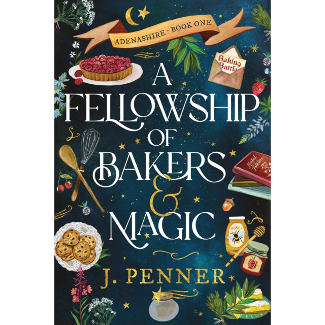 A Fellowship of Bakers & Magic : A Charming Cosy Fantasy Bake-Off
