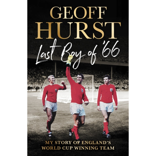 Last Boy of ’66 : My story of England’s World Cup winning team