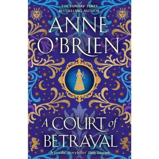 A Court of Betrayal : The gripping historical novel from the Sunday Times bestselling author!