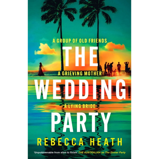 The Wedding Party : An addictive psychological thriller full of twists and turns set on a sweltering Australian beach