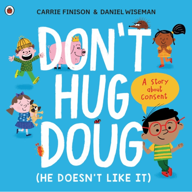 Don't Hug Doug (He Doesn't Like It) : A story about consent