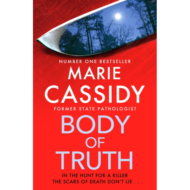 Body of Truth : The unmissable debut crime thriller from Ireland's former state pathologist & bestselling author of Beyond the Tape