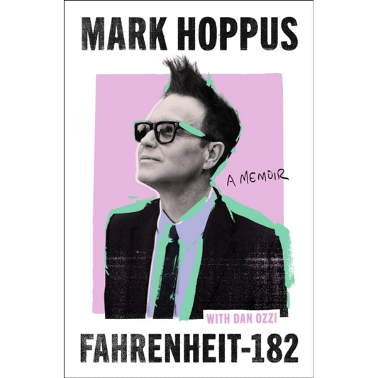 Fahrenheit-182 : the humorous and inspirational memoir from blink-182 founding member Mark Hoppus