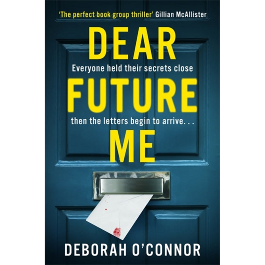 Dear Future Me : A compulsively gripping thriller of long buried secrets just waiting to be revealed . . .