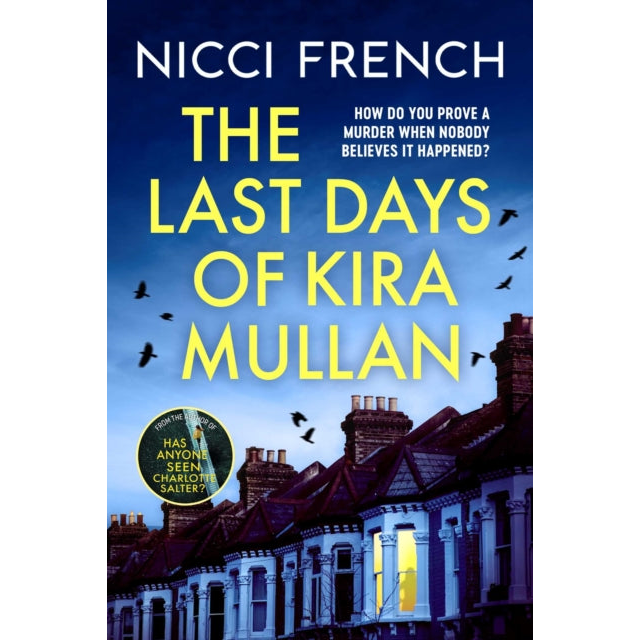 The Last Days of Kira Mullan : The unputdownable new thriller from the author of Richard & Judy Book Club pick Has Anyone Seen Charlotte Salter?