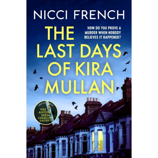 The Last Days of Kira Mullan : The unputdownable new thriller from the author of Richard & Judy Book Club pick Has Anyone Seen Charlotte Salter?