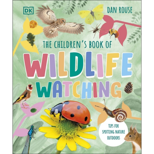 The Children's Book of Wildlife Watching : Tips for Spotting Nature Outdoors