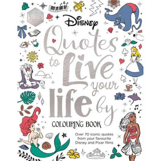 Disney Quotes to Live Your Life By Colouring Book : A collection of inspirational sayings and words of wisdom