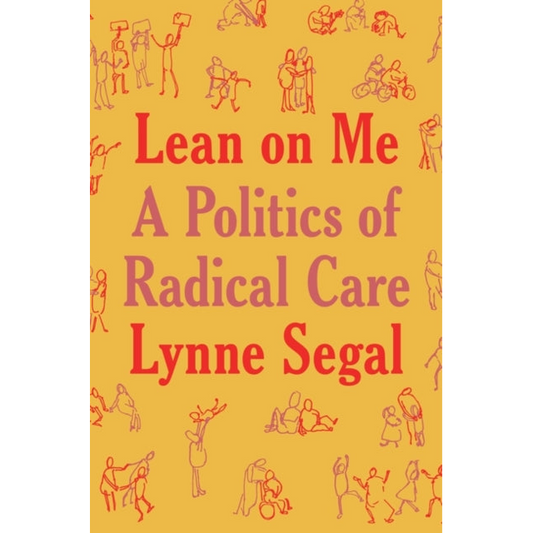 Lean on Me : A Politics of Radical Care