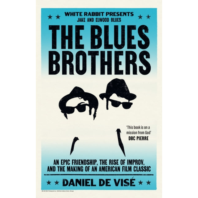The Blues Brothers : An Epic Friendship, the Rise of Improv, and the Making of an American Film Classic