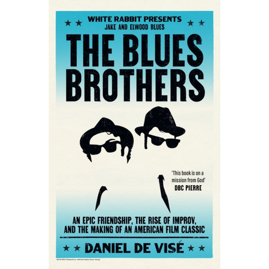 The Blues Brothers : An Epic Friendship, the Rise of Improv, and the Making of an American Film Classic