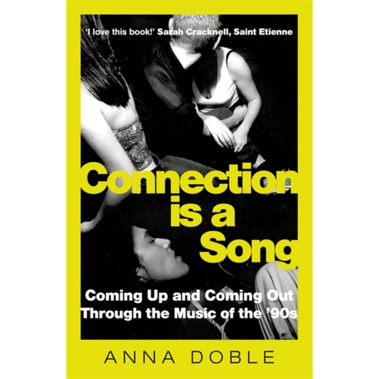 Connection is a Song : Coming Up and Coming Out Through the Music of the '90s