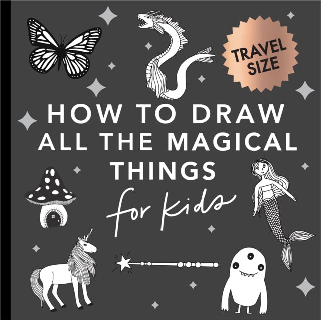 Magical Things: How to Draw Books for Kids with Unicorns, Dragons, Mermaids, and More (Stocking Stuffers for kids) (Mini)