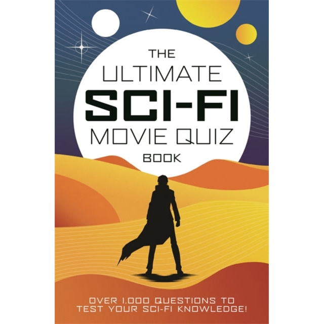 The Ultimate Sci-Fi Movie Quiz Book : Over 1,000 questions to test your sci-fi movie knowledge!