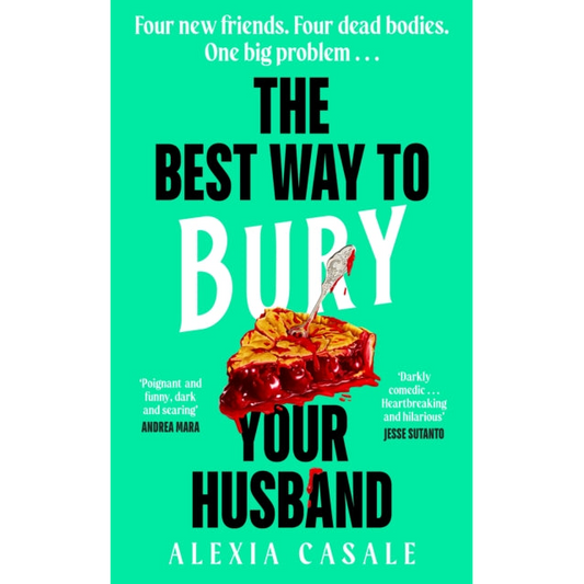 The Best Way to Bury Your Husband : Four new friends. Four dead bodies. One big problem . . .