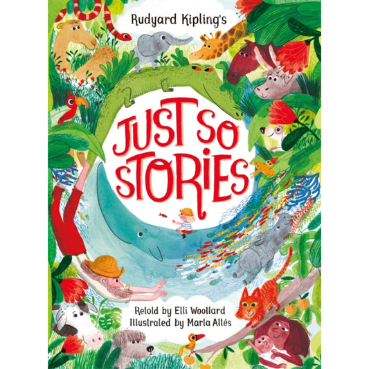 Rudyard Kipling's Just So Stories, retold by Elli Woollard