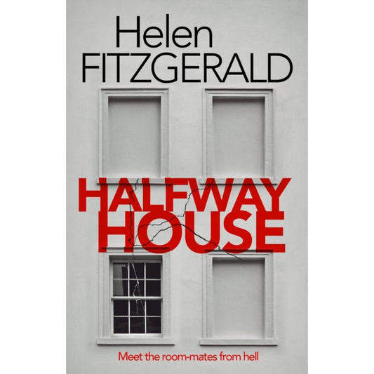 Halfway House : The nerve-shatteringly tense, searingly funny new thriller from the author of Netflix hit, THE CRY